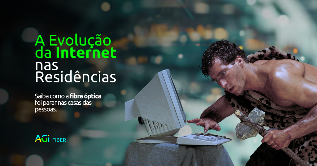A Evolução da Internet em Casa: Da Conexão Discada à Fibra Óptica – AGI ...